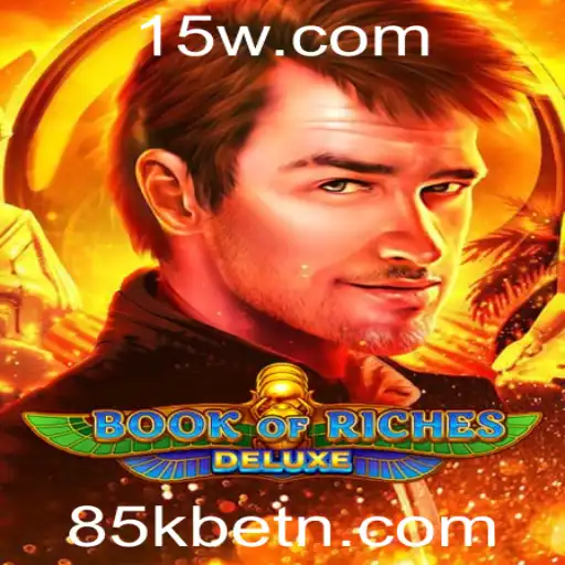 Descubra a Emoção do Jogo BookofRichesDeluxe e Ouse Apostar com a 85kbet